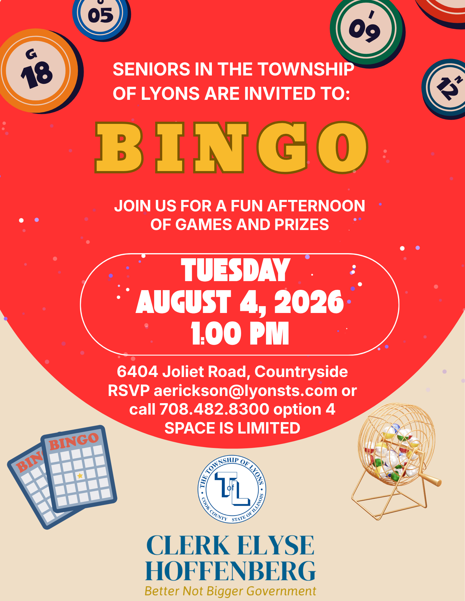 Flyer with text: Seniors in the Township are invited to Bingo. Join us for a fun afternoon of games and prizes. Tuesday, August 4, 2026 at 1:00 PM at 6404 Joliet Road, Countryside. RSVP aerickson@lyonsts.com or call 708.482.8300 option 4. Space is limited. Township of Lyons Clerk Elyse Hoffenberg: Better Not Bigger Government.